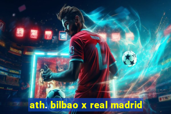 ath. bilbao x real madrid